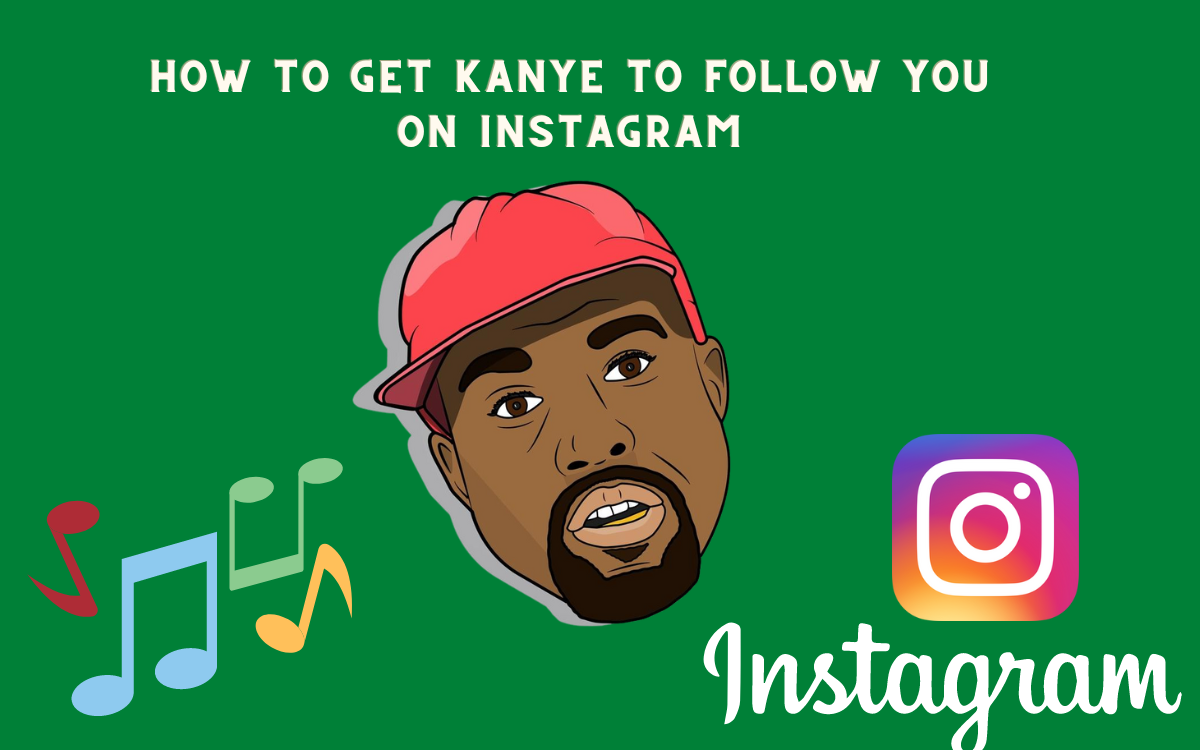 How to Get Kanye to Follow You on Instagram