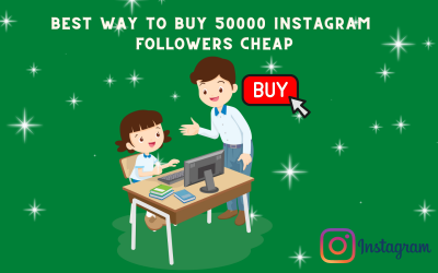 Best Way to Buy 50000 Instagram Followers Cheap