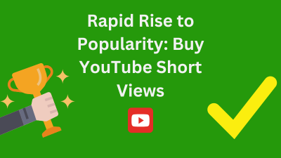 Rapid Rise to Popularity: Buy YouTube Short Views